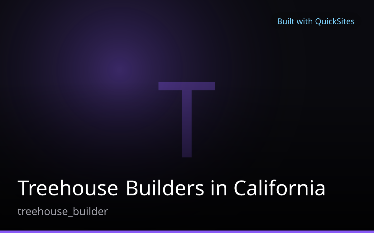 Treehouse Builders in California — built with QuickSites