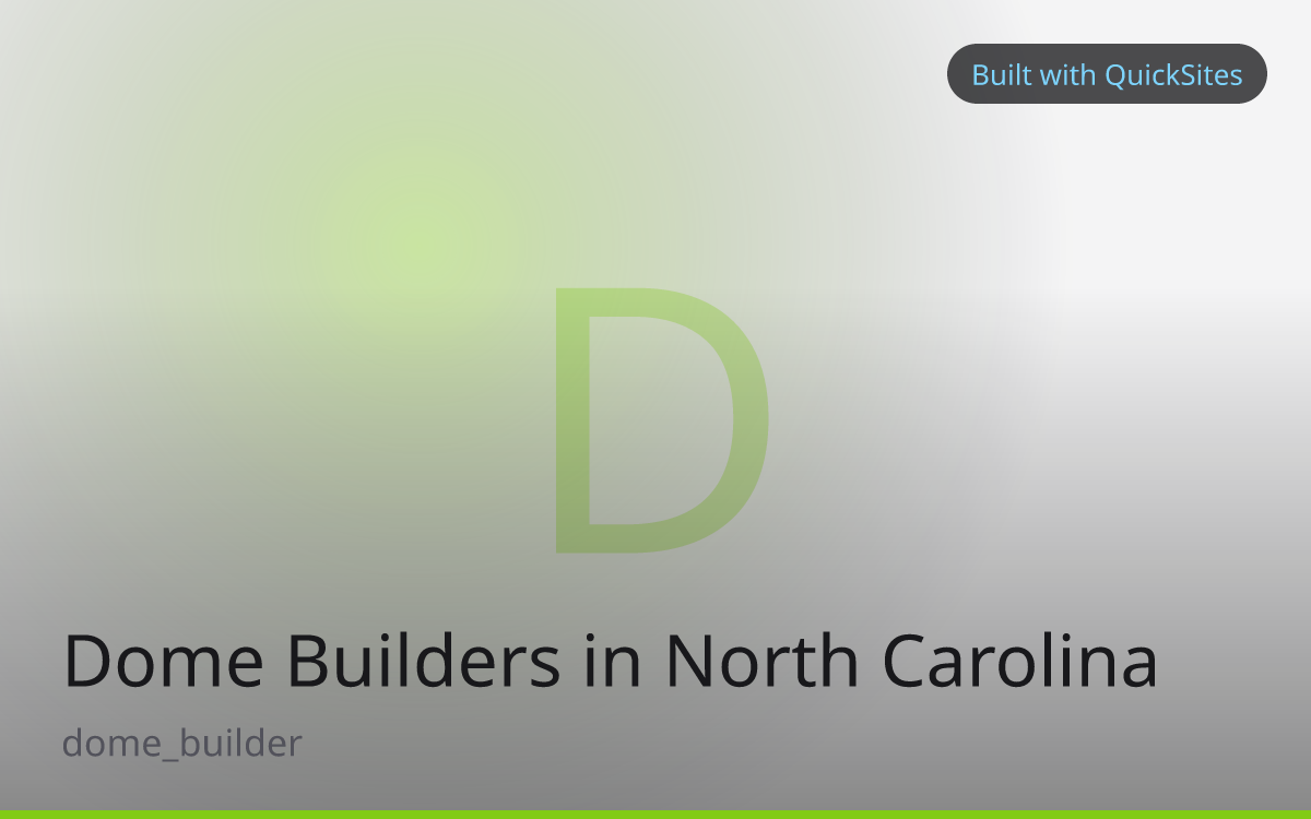 Dome Builders in North Carolina — built with QuickSites