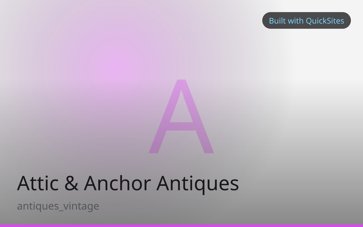 Attic & Anchor Antiques — built with QuickSites