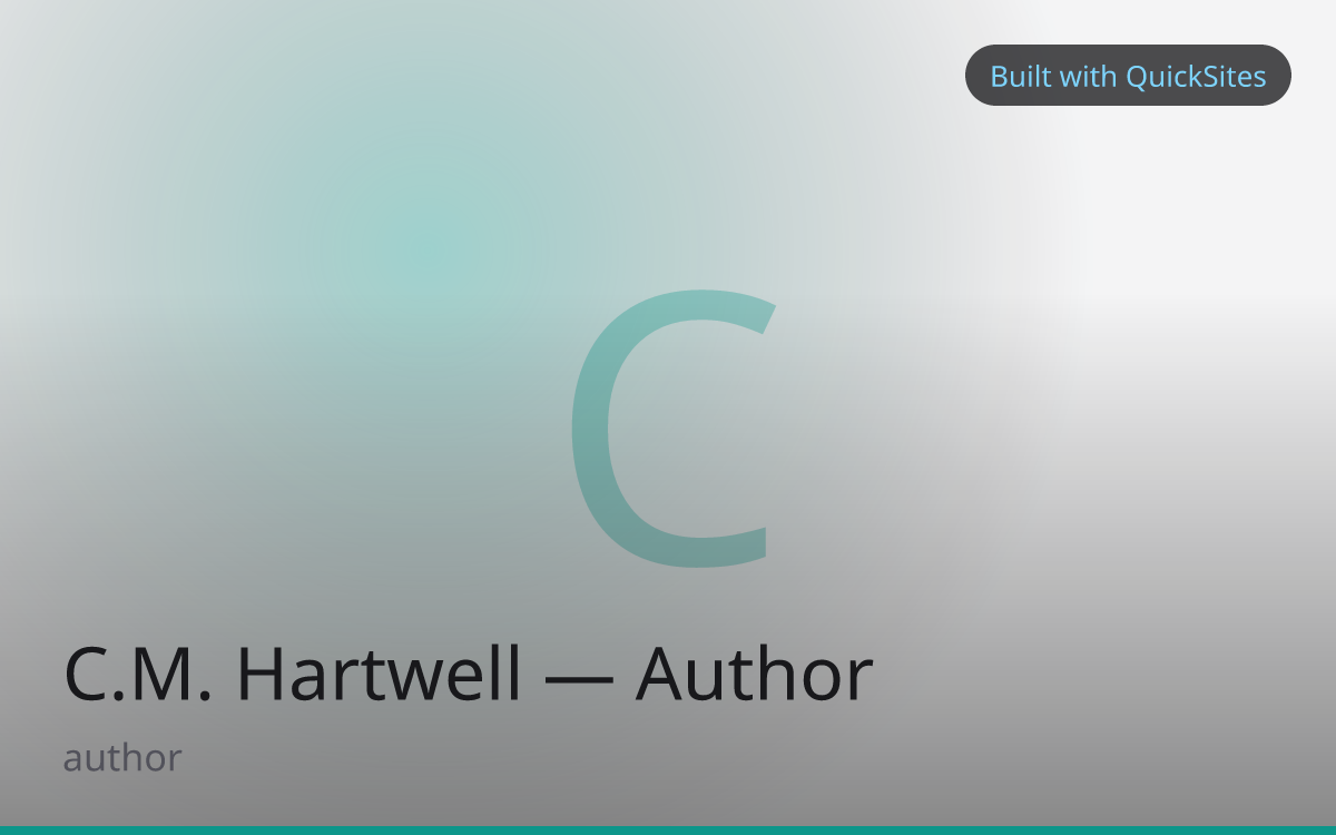 C.M. Hartwell — Author — built with QuickSites
