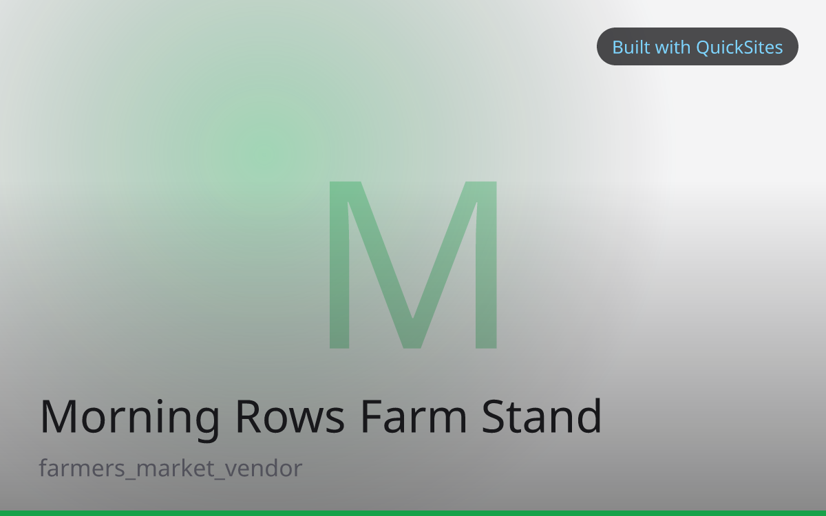 Morning Rows Farm Stand — built with QuickSites