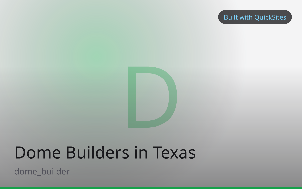 Dome Builders in Texas — built with QuickSites