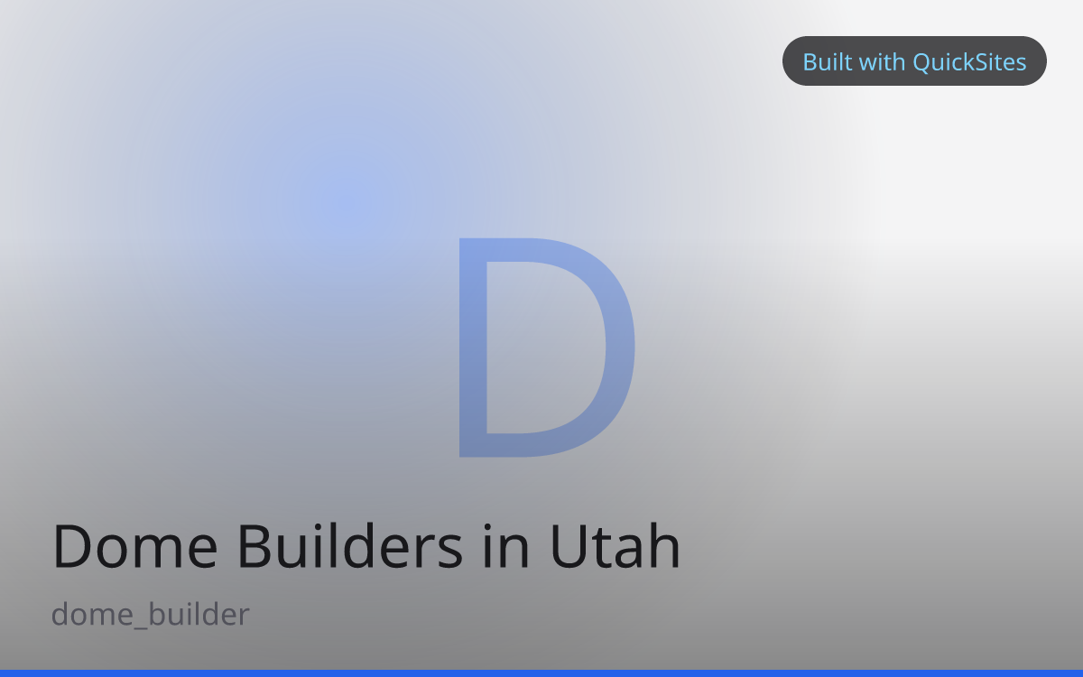 Dome Builders in Utah — built with QuickSites