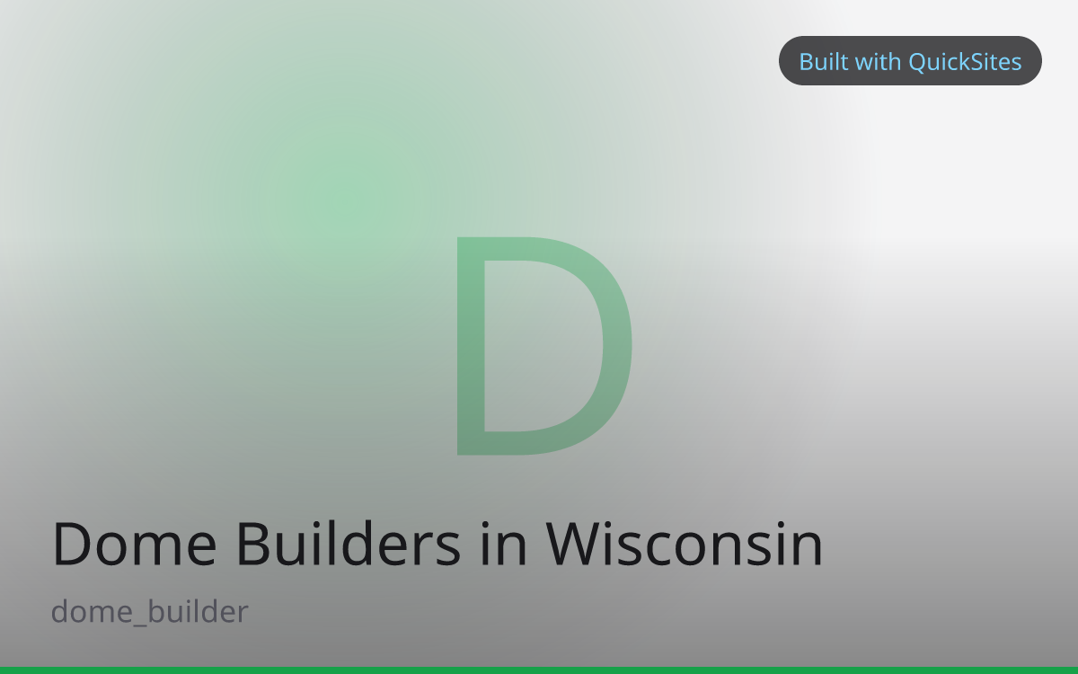 Dome Builders in Wisconsin — built with QuickSites